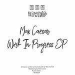 cover: Max Caesar - Work In Progress