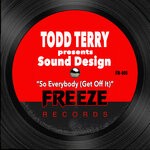 cover: Todd Terry|Sound Design - So Everybody (Get Off It) (22Remix)