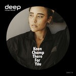 cover: Keen Champ - There For You (Original Mix)