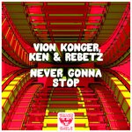 cover: Ken|Rebetz|Vion Konger - Never Gonna Stop