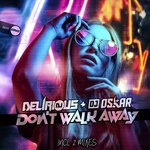 cover: Dj Delirious|Dj Oskar - Don't Walk Away