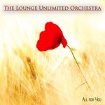 cover: The Lounge Unlimited Orchestra - All For You (The Voice Of Experience)