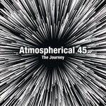 cover: Atmospherical 45 - The Journey