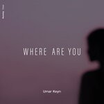 cover: Umar Keyn - Where Are You