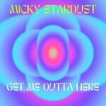 cover: Micky Stardust - Get Me Outta Here