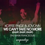 cover: Jovonn|Koffee Paige - We Can't Take No More (Enuff, Enuff, Enuff) [The Mark Francis Dub]