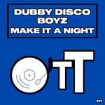 cover: Dubby Disco Boyz - Make It A Night