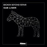 cover: Broken Beyond Repair - Club Vs Rave