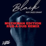 cover: Roy Jazz Grant - Black (Muzikman Edition Rub-A-Dub Remix)