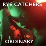 cover: Rye Catchers - Ordinary