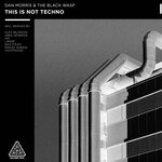 cover: Dan Morris|The Black Wasp - This Is Not Techno (Remixes)