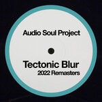 cover: Audio Soul Project - Tectonic Blur (2022 Remasters)