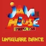 cover: Jam The House|Princess - Unsquare Dance