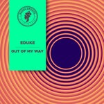 cover: Eduke - OUT OF MY WAY