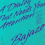 cover: Bajazo - A Dialog That Needs Your Attention (Remixed)