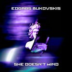 cover: Edgars Bukovskis - She Doesn't Mind