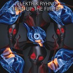 cover: Elektrik Ryhno - Turn Up The Fire EP