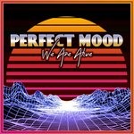 cover: Perfect Mood - We Are Alive