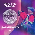 cover: Wipe The Needle - Fatherhood (Main Mix)