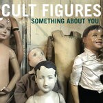 cover: Cult Figures - Something About You