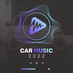 cover: Various - Car Music 2022: Best Road Trip Songs