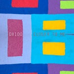 cover: Dx100 - Closer To Me