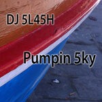 cover: Dj 5l45h - Pumpin 5ky