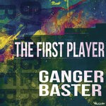 cover: Ganger Baster - The First Player