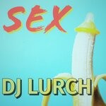 cover: Dj Lurch - Sex