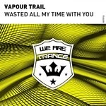 cover: Vapour Trail - Wasted All My Time With You