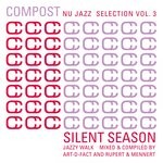 cover: Art-D-Fact|Rupert & Mennert|Various - Compost Nu Jazz Selection Vol 3 (compiled & Mixed By Art-D-Fact And Rupert & Mennert): Silent Season - Jazzy Walk