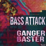 cover: Ganger Baster - Bass Attack