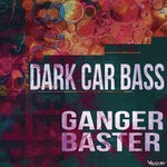 cover: Ganger Baster - Dark Car Bass