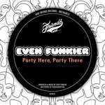 cover: Even Funkier - Party Here, Party There