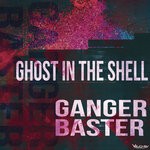 cover: Ganger Baster - Ghost In The Shell