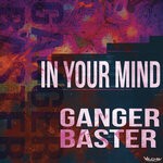 cover: Ganger Baster - In Your Mind