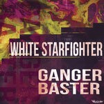 cover: Ganger Baster - White Starfighter