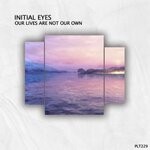 cover: Initial Eyes - Our Lives Are Not Our Own