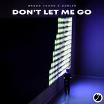 cover: Gobl3n|Mason Young - Don't Let Me Go