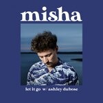 cover: Ashley Dubose|Misha - Let It Go