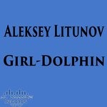 cover: Aleksey Litunov - Girl-Dolphin