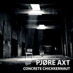 cover: Pjore Axt - Concrete Chickkernaut