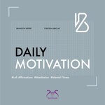 cover: Brandon Bjerre|Torsten Abrolat - Daily Motivation (Lofi Affirmations, Meditation, Mental Fitness)