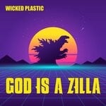 cover: Wicked Plastic - God Is A Zilla