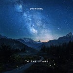 cover: Dowork - To The Stars