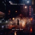 cover: Eqric|Twopeak - Not Our Time