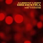 cover: Ambient Light Orchestra - Ambient Translations Of The Weeknd