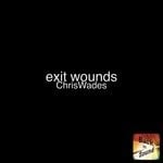 cover: Chris Wades - Exit Wounds