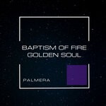 cover: Palmera - Baptism Of Fire-Golden Soul