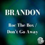 cover: Brandon - Roc The Box / Don't Go Away